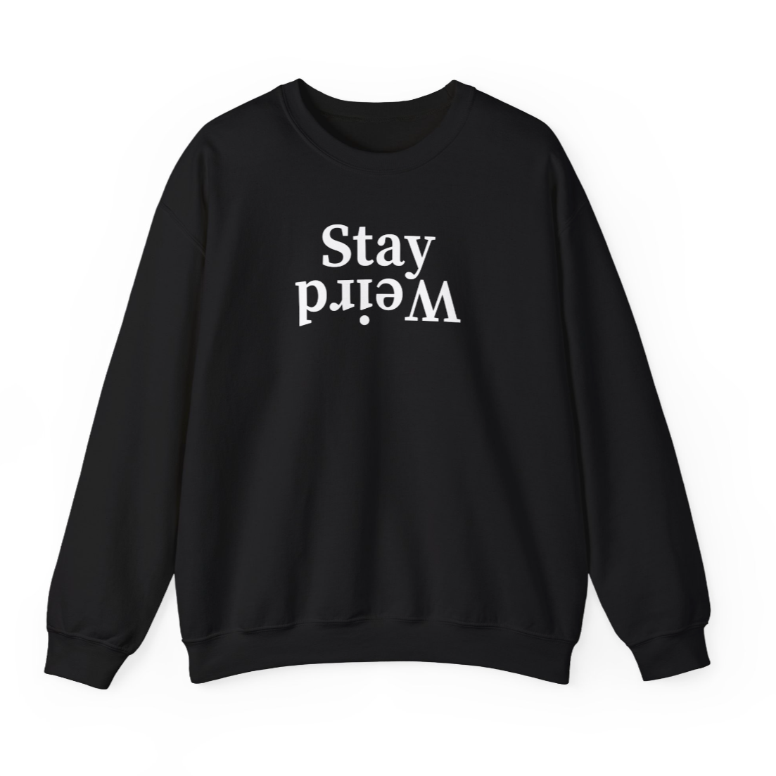 Stay Weird Sweatshirt