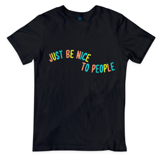 Just Be Nice To People Colorful T-Shirt